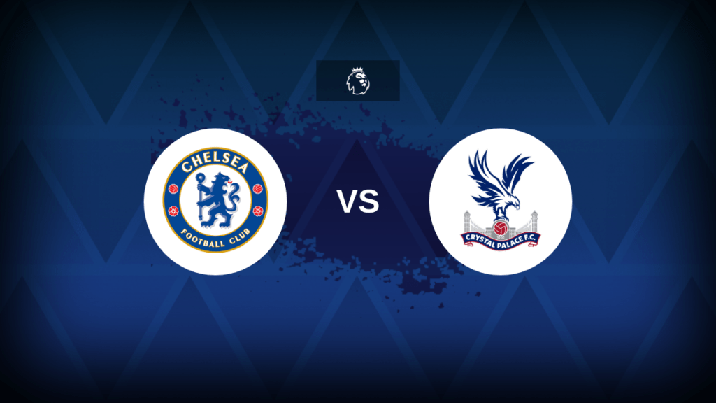 Premier League: Chelsea v Crystal Palace - Preview, predictions, tips,