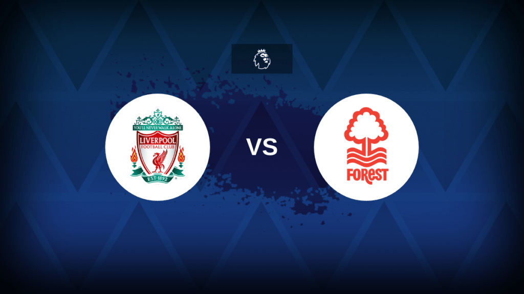 Premier League: Liverpool v Nottingham Forest - Preview, predictions, tips,