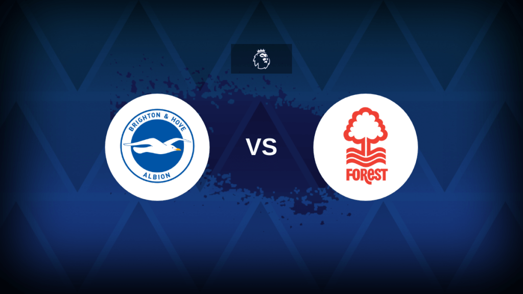 Premier League: Brighton vs Nottingham Forest - Preview, predictions, tips,