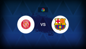 LaLiga: Girona v Barcelona - Preview, predictions, tips, offers and
