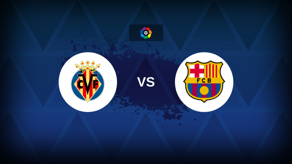 LaLiga: Villarreal vs Barcelona - Preview, predictions, tips, offers and