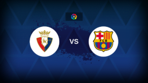 LaLiga: Osasuna vs Barcelona - Preview, predictions, tips, offers and