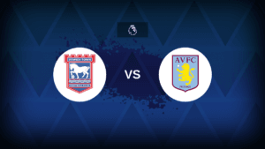 Premier League: Ipswich vs Aston Villa - Preview, predictions, tips,